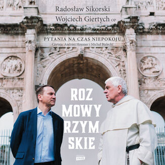 Rozmowy rzymskie. Pytania na czas niepokoju Radosław Sikorski, Wojciech Giertych - okladka książki