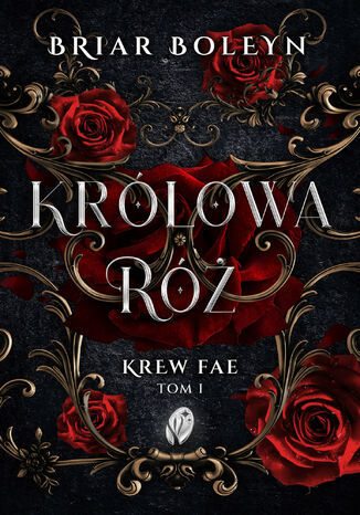 Krew Fae (#1). Królowa Róż. Krew Fae, Tom 1 Briar Boleyn - okladka książki