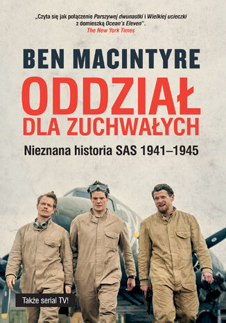 Oddział dla zuchwałych. Nieznana historia SAS 1941-1945 Ben Macintyre - okladka książki