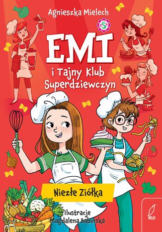 Emi i Tajny Klub Superdziewczyn. Niezłe ziółka Agnieszka Mielech - okladka książki