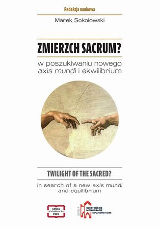 Zmierzch sacrum? W poszukiwaniu nowego axis mundi i ekwilibrium Marek Sokołowski - okladka książki