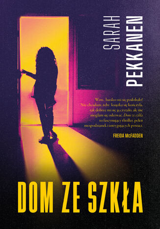 Dom ze szkła Sarah Pekkanen - okladka książki