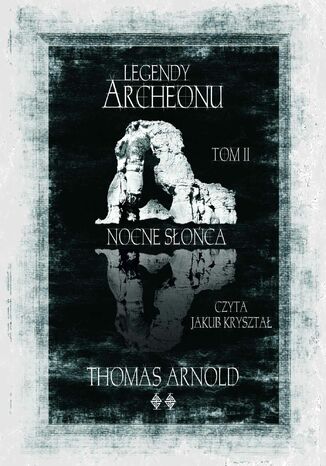 Legendy Archeonu: Nocne słońca. Tom 2 Thomas Arnold - audiobook MP3
