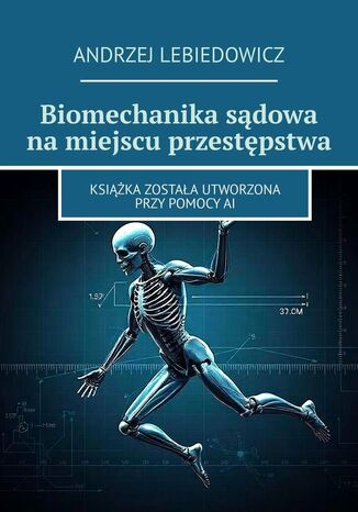 Biomechanika sądowa na miejscu przestępstwa Andrzej Lebiedowicz - okladka książki
