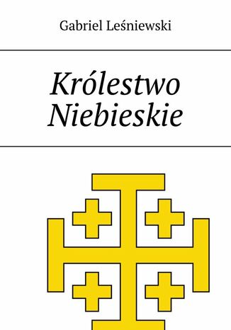 Królestwo Niebieskie Gabriel Leśniewski - okladka książki
