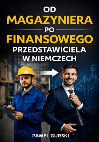 Od magazyniera po finansowego przedstawiciela w Niemczech Paweł Gurski - okladka książki