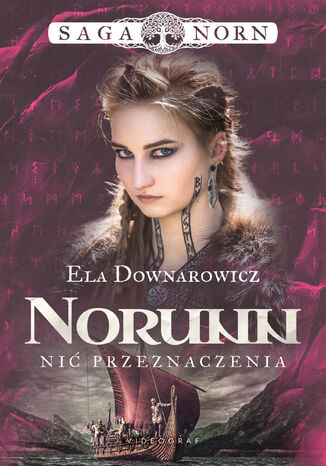 Saga Norn. Tom 3: Norunn, nić przeznaczenia Ela Downarowicz - okladka książki