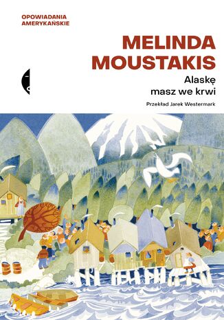 Alaskę masz we krwi Melinda Moustakis - okladka książki