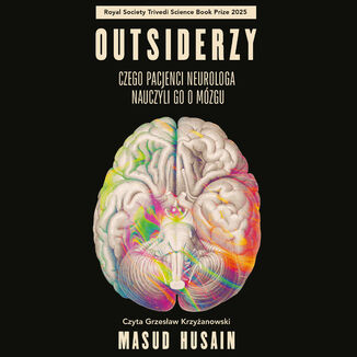 Outsiderzy. Czego pacjenci neurologa nauczyli go o mózgu Masud Husain - okladka książki
