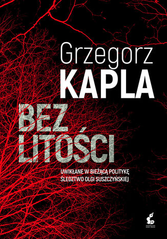 Bez litości Grzegorz Kapla - okladka książki