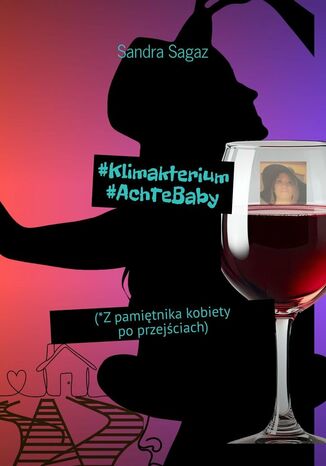 #Klimakterium #AchTeBaby Sandra Sagaz - okladka książki