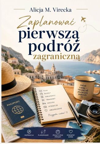 Zaplanować pierwszą podróż zagraniczną Alicja Virecka - okladka książki