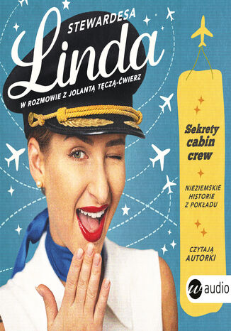Stewardesa Linda. Sekrety cabin crew, nieziemskie historie z pokładu Linda Fryc, Jolanta Tęcza-Ćwierz - audiobook MP3