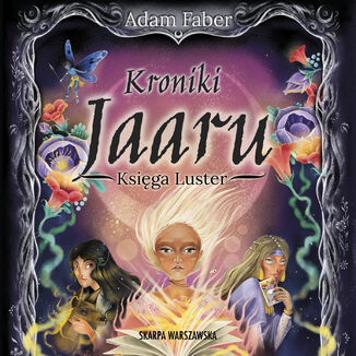 Kroniki Jaaru. Księga Luster Adam Faber - okladka książki