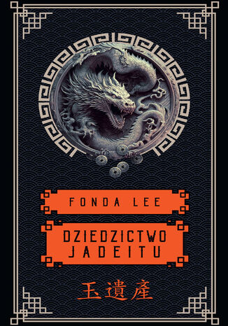 Dziedzictwo Jadeitu. Saga o Zielonych Kościach. Tom 3 Fonda Lee - okladka książki