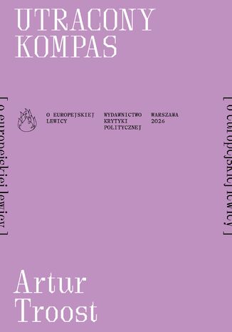 Utracony kompas [o europejskiej lewicy] Artur Troost - okladka książki