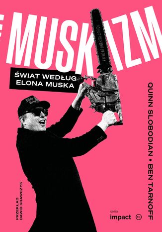 Muskizm. Świat według Elona Muska Quinn Slobodian i Ben Tarnoff - okladka książki