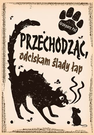 Przechodząc, odciskam ślady łap Grzegorz Pul - okladka książki