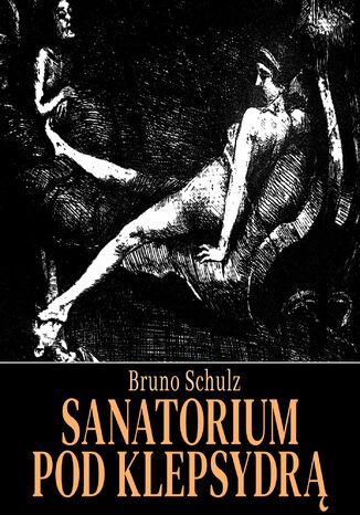 Sanatorium pod klepsydrą Bruno Schulz - okladka książki