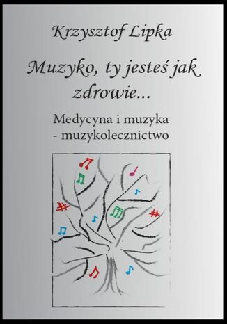 Muzyko, ty jesteś jak zdrowie Krzysztof Lipka - okladka książki