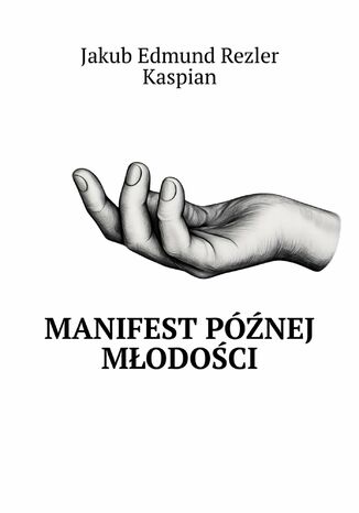 Manifest późnej młodości Jakub Edmund, Rezler Kaspian - okladka książki