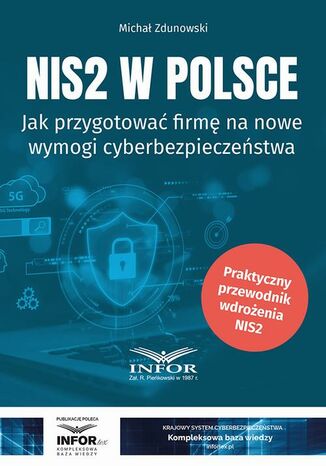 NIS2 w Polsce.Jak przygotować firmę na nowe wymogi cyberbezpieczeństwa Michał Zdunowski - okladka książki