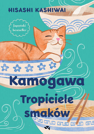 Kamogawa. Tropiciele smaków. Kamogawa. Tropiciele smaków Hisashi Kashiwai - okladka książki