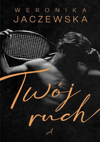 Twój ruch Weronika Jaczewska - okladka książki