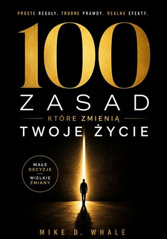 100 zasad, które zmienią Twoje życie Mike Whale - okladka książki