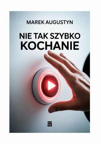 Nie tak szybko kochanie Marek Augustyn - okladka książki