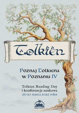 Poznaj Tolkiena w Poznaniu IV Tolkien Reading Day i konferencja naukowa, 21-22 marca 2025 roku Małgorzata Karaśkiewicz, Sławomir Miklas, Bartosz Rebelski - okladka książki