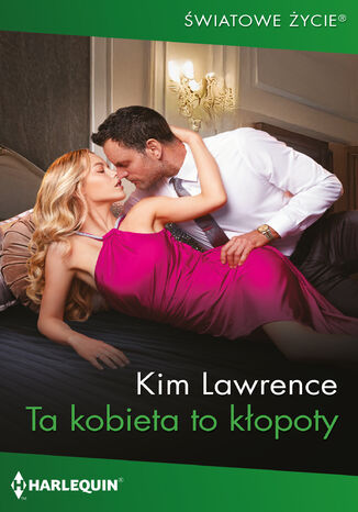 Ta kobieta to kłopoty Kim Lawrence - okladka książki