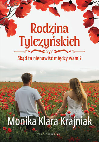 Rodzina Tylczyńskich. Tom 2: Skąd ta nienawiść między wami? Monika Klara Krajniak - okladka książki