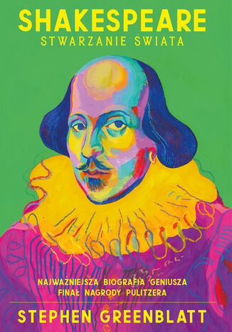 Shakespeare. Stwarzanie świata Stephen Greenblatt - okladka książki