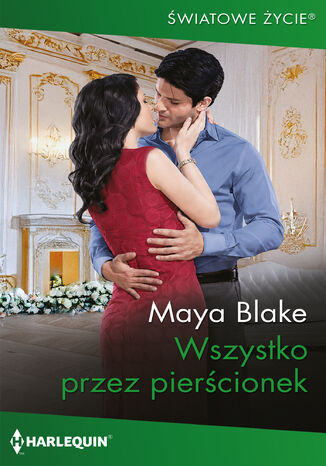 Wszystko przez pierścionek Maya Blake - okladka książki
