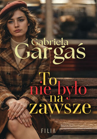 To nie było na zawsze Gabriela Gargaś - okladka książki