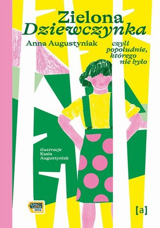 Zielona Dziewczynka. Czyli popołudnie, którego nie było Anna Augustyniak, Katarzyna Augustyniak - okladka książki