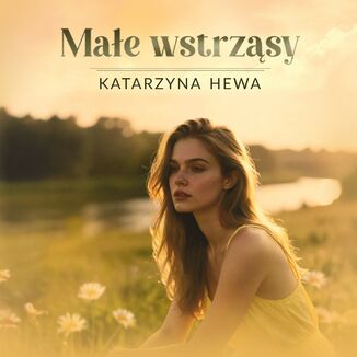 Małe wstrząsy Katarzyna Hewa - okladka książki