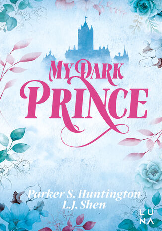 Dark Prince Road (#3). My Dark Prince L.J. Shen, Parker S. Huntington - okladka książki