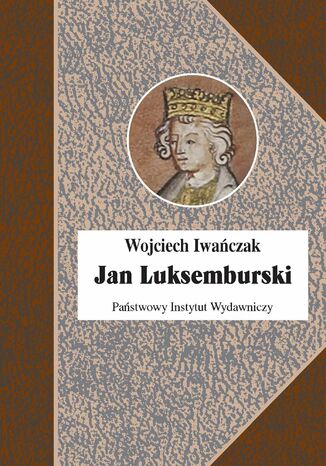 Jan Luksemburski Wojciech Iwańczak - okladka książki