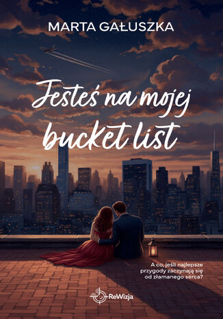 Jesteś na mojej bucket list Marta Gałuszka - okladka książki