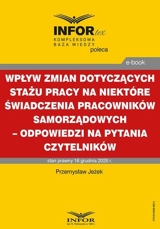 Wpływ zmian dotyczących stażu pracy na niektóre świadczenia pracowników samorządowych - odpowiedzi na pytania Czytelników Przemysław Jeżek - okladka książki