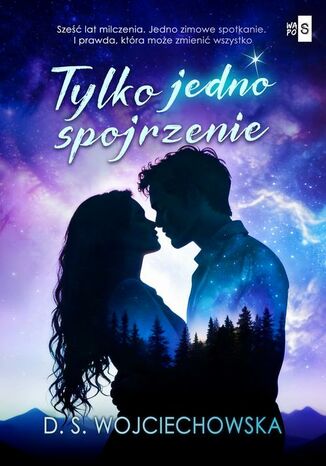 Tylko jedno spojrzenie D.S. Wojciechowska - okladka książki