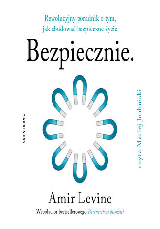 Bezpiecznie. Rewolucyjny poradnik o tym, jak zbudować bezpieczne życie Amir Levine - audiobook MP3