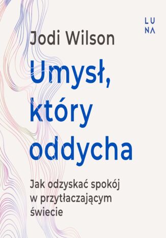 Umysł, który oddycha Jodi Wilson - okladka książki