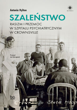 Szaleństwo. Rasizm i przemoc w szpitalu psychiatrycznym w Crownsville Antonia Hylton - okladka książki