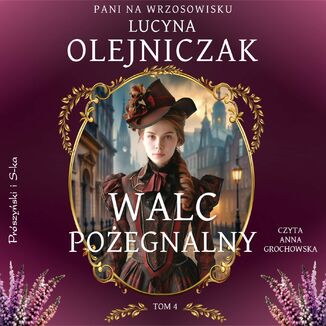 Pani na wrzosowisku. Tom 4. Walc pożegnalny Lucyna Olejniczak - okladka książki
