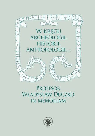 W kręgu archeologii, historii, antropologii Beata Jankowiak-Konik, Karol Kollinger - okladka książki