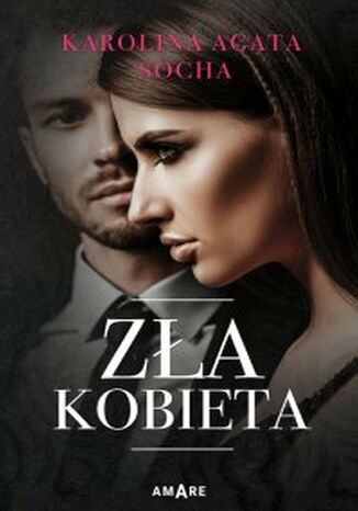 Zła kobieta Karolina Agata Socha - okladka książki