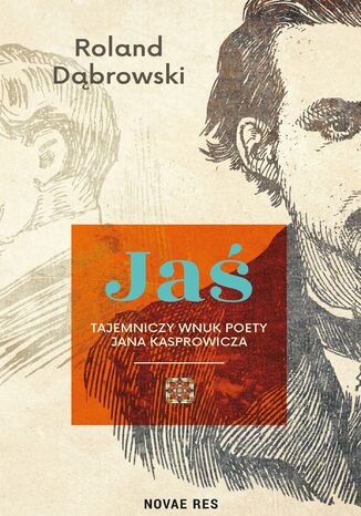 Jaś. Tajemniczy wnuk poety Jana Kasprowicza Roland Dąbrowski - okladka książki